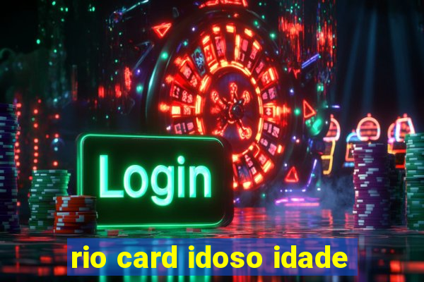 rio card idoso idade